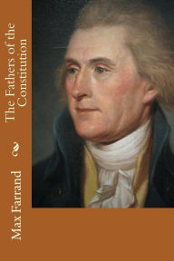 Title: The Fathers of the Constitution, Author: Max Farrand