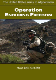 Title: Operation Enduring Freedom March 2002-April 2005, Author: United States Department of the Army