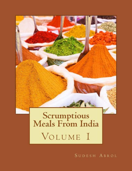 Scrumptious Meals From India Volume 1