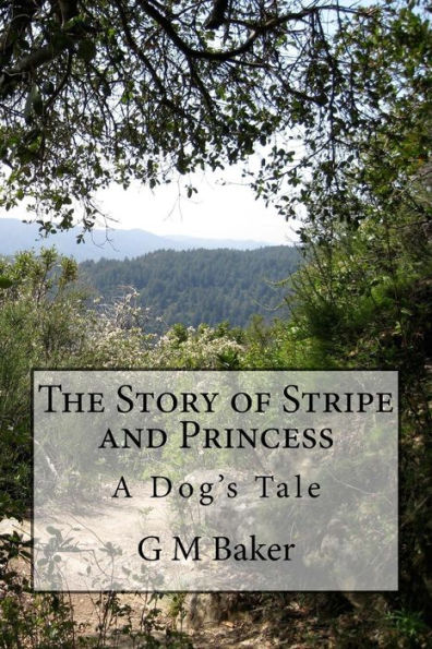 The Story of Stripe and Princess: A Dog's Tale