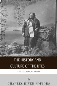Title: Native American Tribes: The History and Culture of the Utes, Author: Charles River