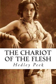 Title: The Chariot Of The Flesh, Author: Hedley Peek