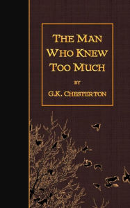 Title: The Man Who Knew Too Much, Author: G. K. Chesterton