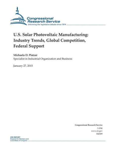 U.S. Solar Photovoltaic Manufacturing: Industry Trends, Global Competition, Federal Support