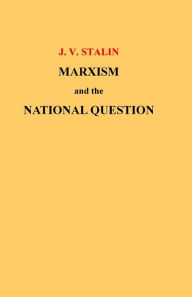 Title: Marxism and the National Question, Author: J V Stalin