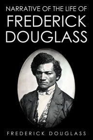 Title: Narrative of the Life of Frederick Douglass, Author: Frederick Douglass