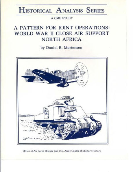 A Pattern for Joint Operations: World War II Close Air Support North Africa
