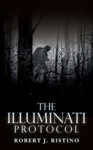 Title: The Illuminati Protocol, Author: Robert J Ristino