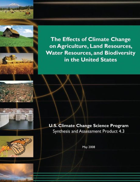 The Effects of Climate Change on Agriculture, Land Resources, Water Resources, and Biodiversity in the United States (SAP 4.3)