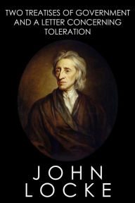Title: Two Treatises of Government and A Letter Concerning Toleration, Author: John Locke