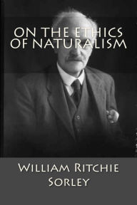Title: On The Ethics Of Naturalism, Author: William Ritchie Sorley