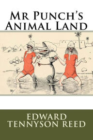 Title: Mr Punch's Animal Land, Author: Edward Tennyson Reed