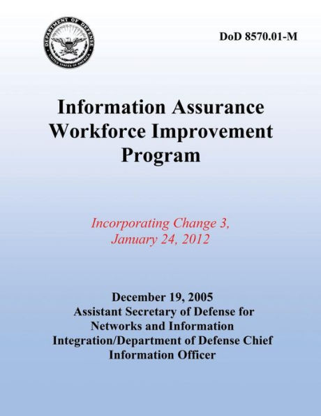 Information Assurance Workforce Improvement Program: Incorperating Change 3, January 24, 2012
