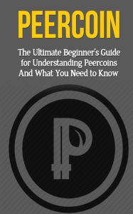 Title: Peercoin: The Ultimate Beginner's Guide for Understanding Peercoin And What You Need to Know, Author: Elliott Branson