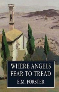 Title: Where Angels Fear To Tread, Author: E. M. Forster