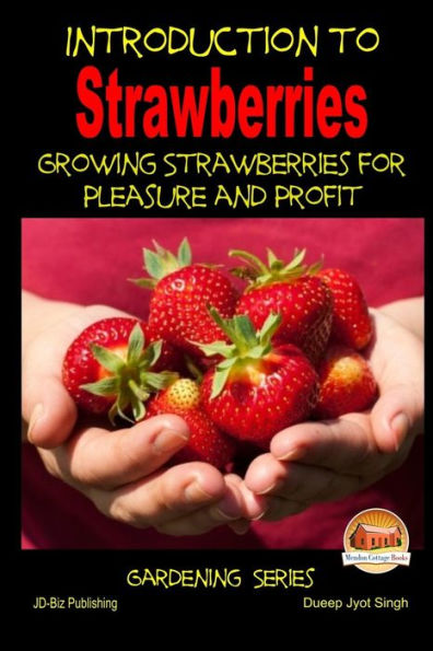 Introduction to Strawberries - Growing Strawberries for Pleasure and Profit