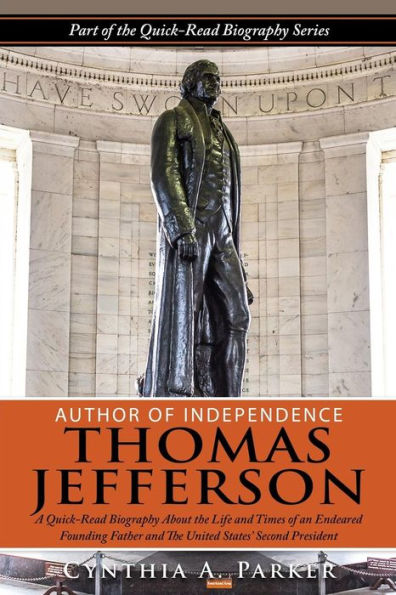 Author of Independence - Thomas Jefferson: A Quick-Read Biography About the Life and Times of an Endeared Founding Father and The Unites States' Third President.