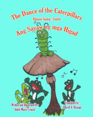 Title: The Dance of the Caterpillars Bilingual Tagalog English, Author: Adele Marie Crouch