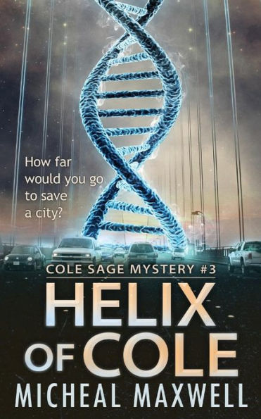 Helix of Cole: Cole Sage Mystery #3