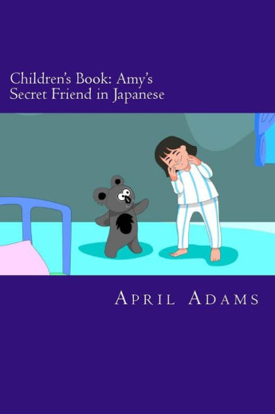 Children's Book: Amy's Secret Friend in Japanese: Interactive Bedtime Story Best for Beginners or Early Readers, (ages 3-5). Fun Pictures That Help Teach Young Kids to Learn.