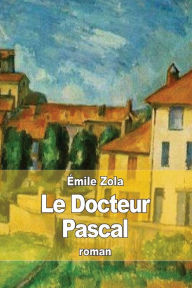 Title: Le Docteur Pascal, Author: ïmile Zola