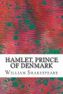 Hamlet, Prince of Denmark: (William Shakespeare Classics Collection)