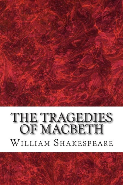 The Tragedies of Macbeth: (William Shakespeare Classics Collection)