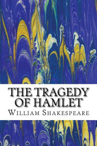 Title: The Tragedy of Hamlet: (William Shakespeare Classics Collection), Author: William Shakespeare