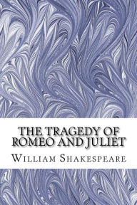 Title: The Tragedy of Romeo and Juliet: (William Shakespeare Classics Collection), Author: William Shakespeare