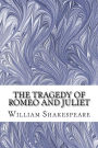 The Tragedy of Romeo and Juliet: (William Shakespeare Classics Collection)