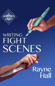 Title: Writing Fight Scenes, Author: Rayne Hall