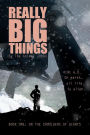 Really Big Things: Book One: On The Shoulders of Giants