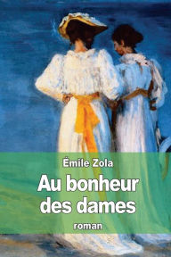 Title: Au bonheur des dames, Author: ïmile Zola