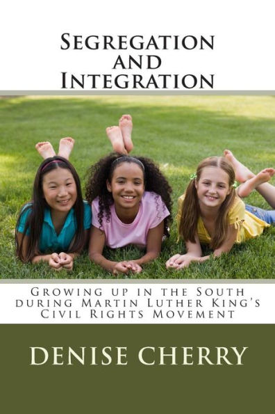 Segregation and Integration: Growing Up in the South during Martin Luther King's Civil Rights Movement