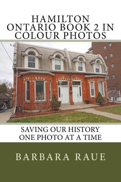 Hamilton Ontario Book 2 in Colour Photos: Saving Our History One Photo at a Time