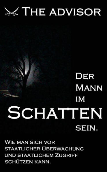 Der Mann im Schatten sein: Wie man sich vor staatlicher Überwachung und staatlichem Zugriff schützen kann