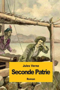 Title: Seconde patrie, Author: Jules Verne