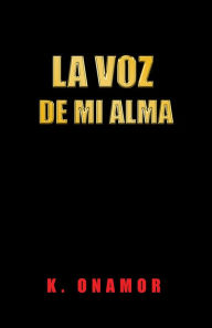 Title: LA VOZ DE MI ALMA, Author: K. ONAMOR