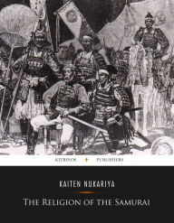 Title: The Religion of the Samurai, Author: Kaiten Nukariya