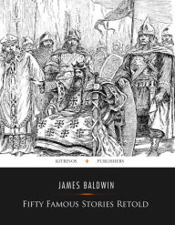 Title: Fifty Famous Stories Retold (Illustrated), Author: James Baldwin (2)