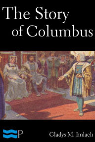 Title: The Story of Columbus, Author: Gladys M. Imlach