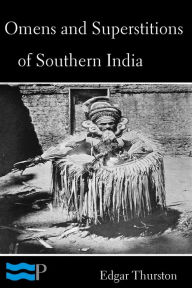 Title: Omens and Superstitions of Southern India, Author: Edgar Thurston