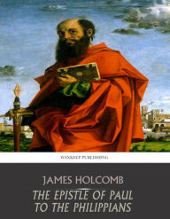 Title: The Epistle of Paul to the Philippians, Author: James Holcomb