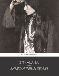 Title: American Indian Stories, Author: Zitkala-Sa