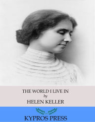 Title: The World I Live In, Author: Helen Keller