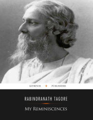 Title: My Reminiscences, Author: Rabindranath Tagore