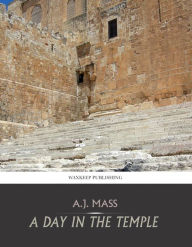 Title: A Day in the Temple, Author: A.J. Mass