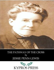 Title: The Pathway of the Cross, Author: Jessie Penn-Lewis