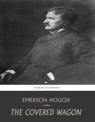 Title: The Covered Wagon, Author: Emerson Hough