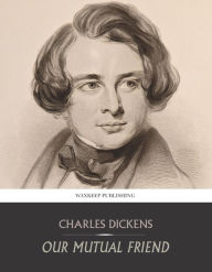 Title: Our Mutual Friend, Author: Charles Dickens